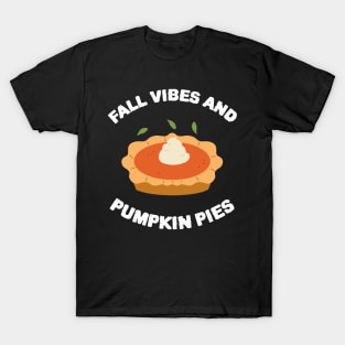 Fall Vibes and Pumpkin Pies T-Shirt